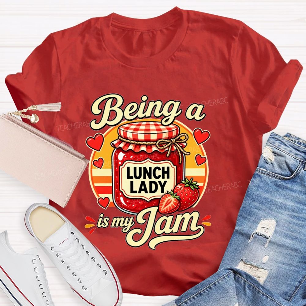 Being A Lunch Lady Is My Jam And Strawberry T-shirt