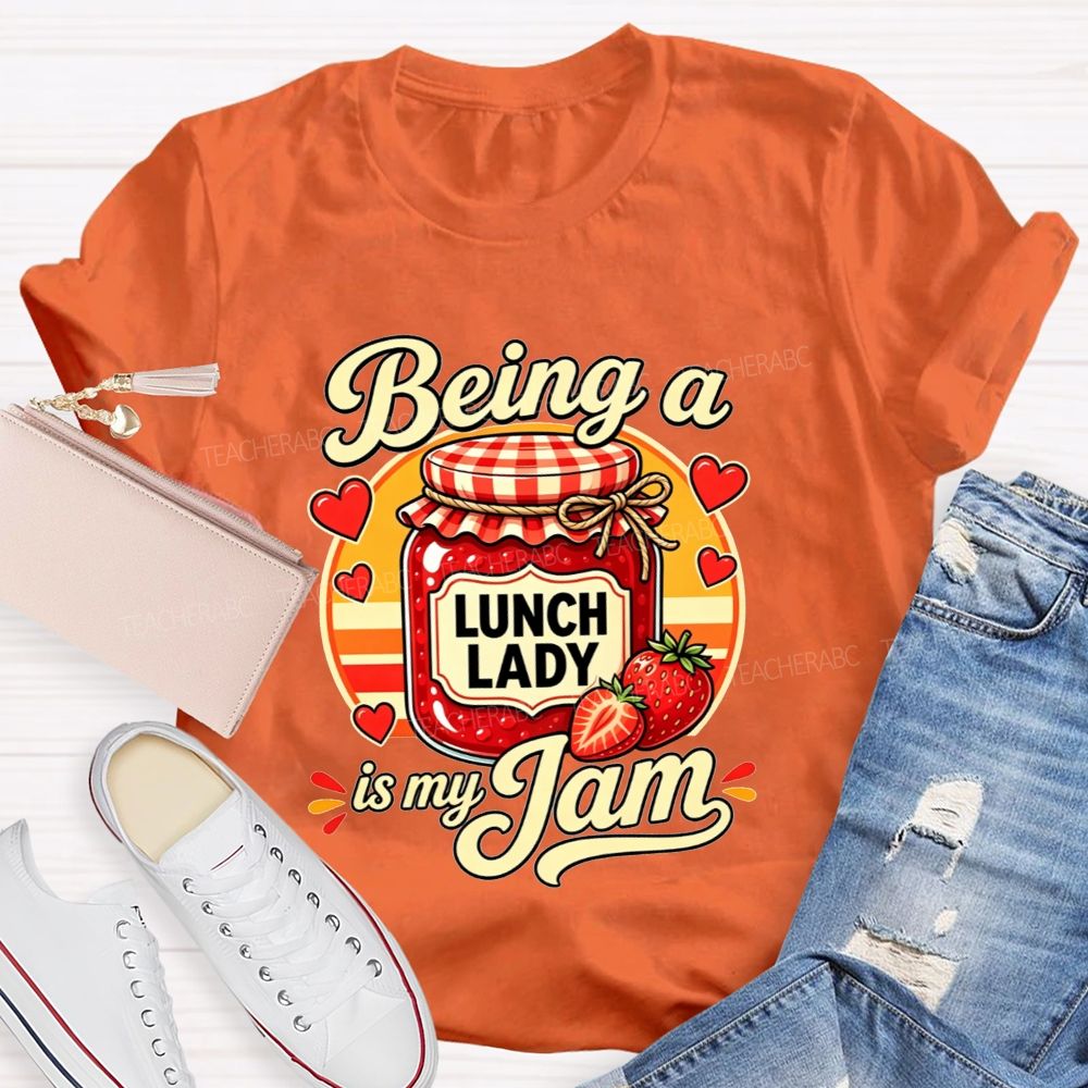 Being A Lunch Lady Is My Jam And Strawberry T-shirt