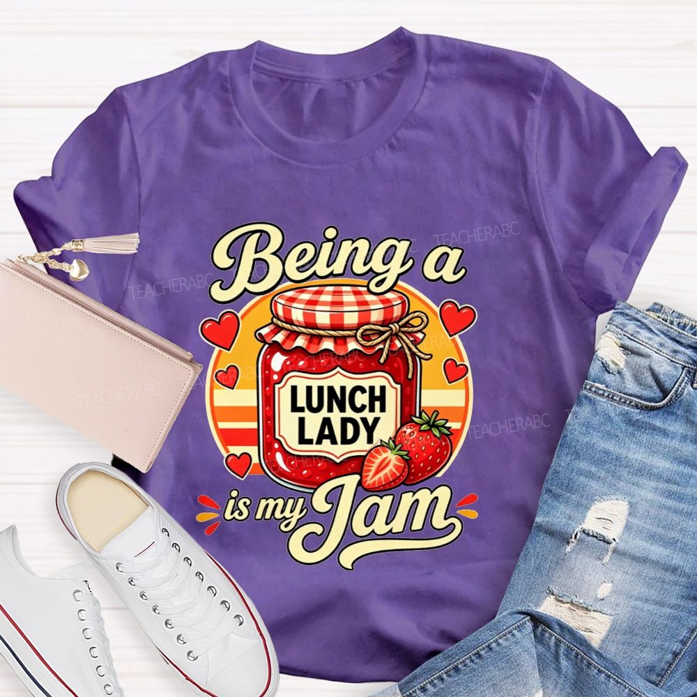 Being A Lunch Lady Is My Jam And Strawberry T-shirt