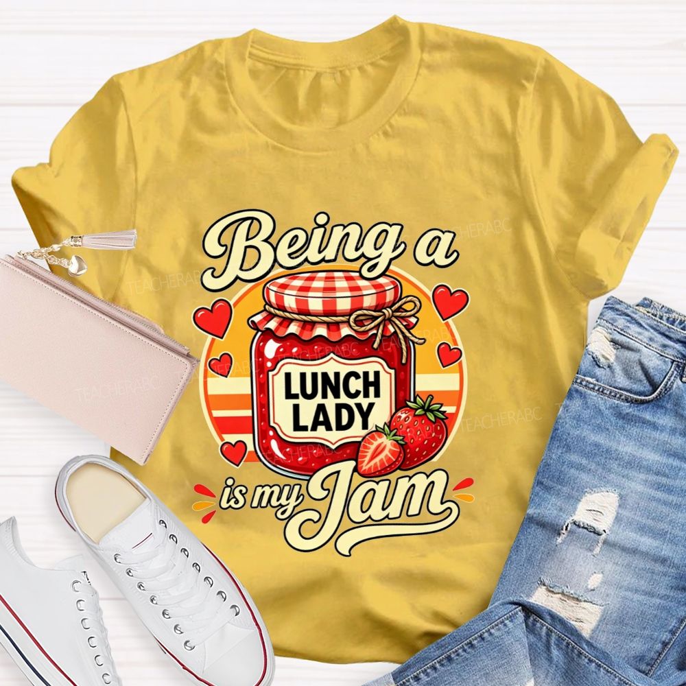 Being A Lunch Lady Is My Jam And Strawberry T-shirt