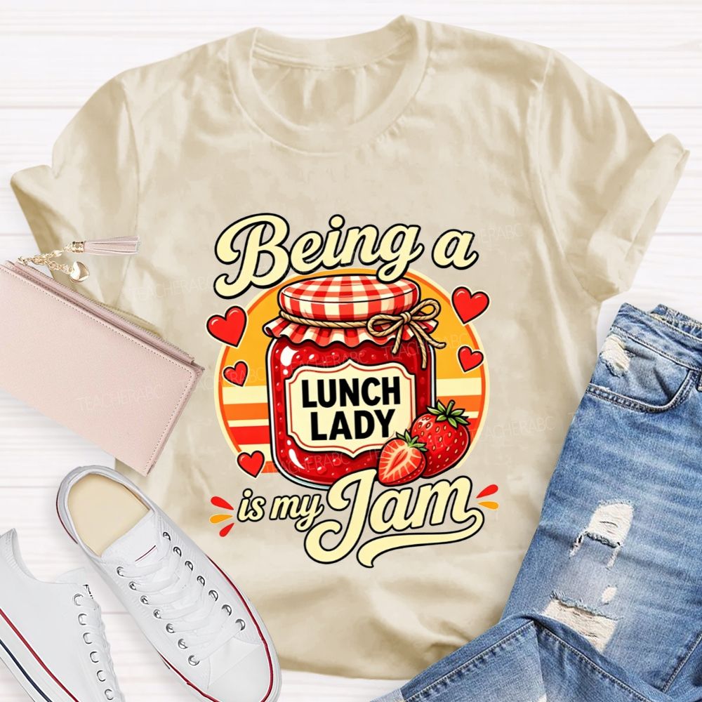 Being A Lunch Lady Is My Jam And Strawberry T-shirt