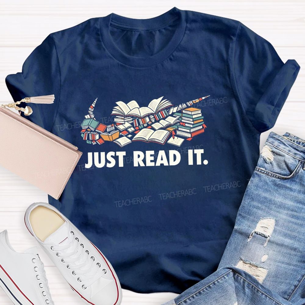 Just Read It Book Lover Teacher T-Shirt