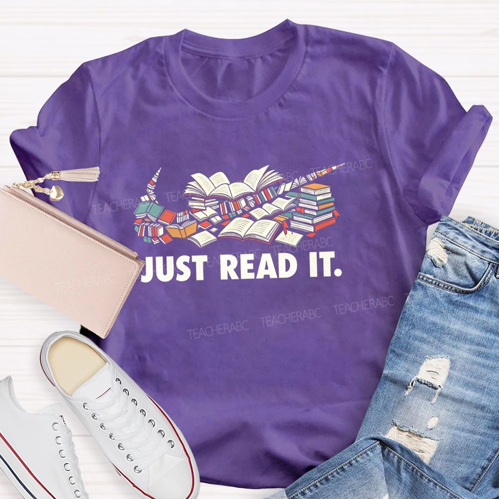 Just Read It Book Lover Teacher T-Shirt