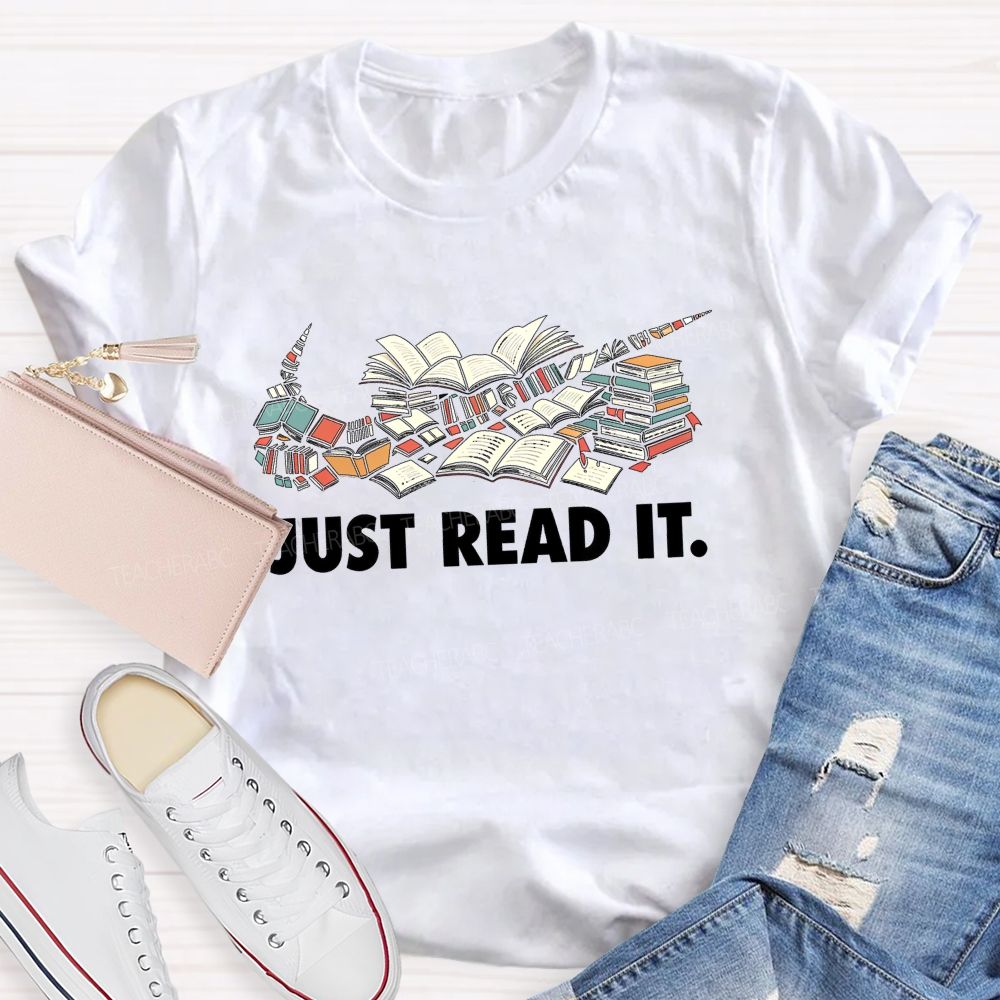 Just Read It Book Lover Teacher T-Shirt