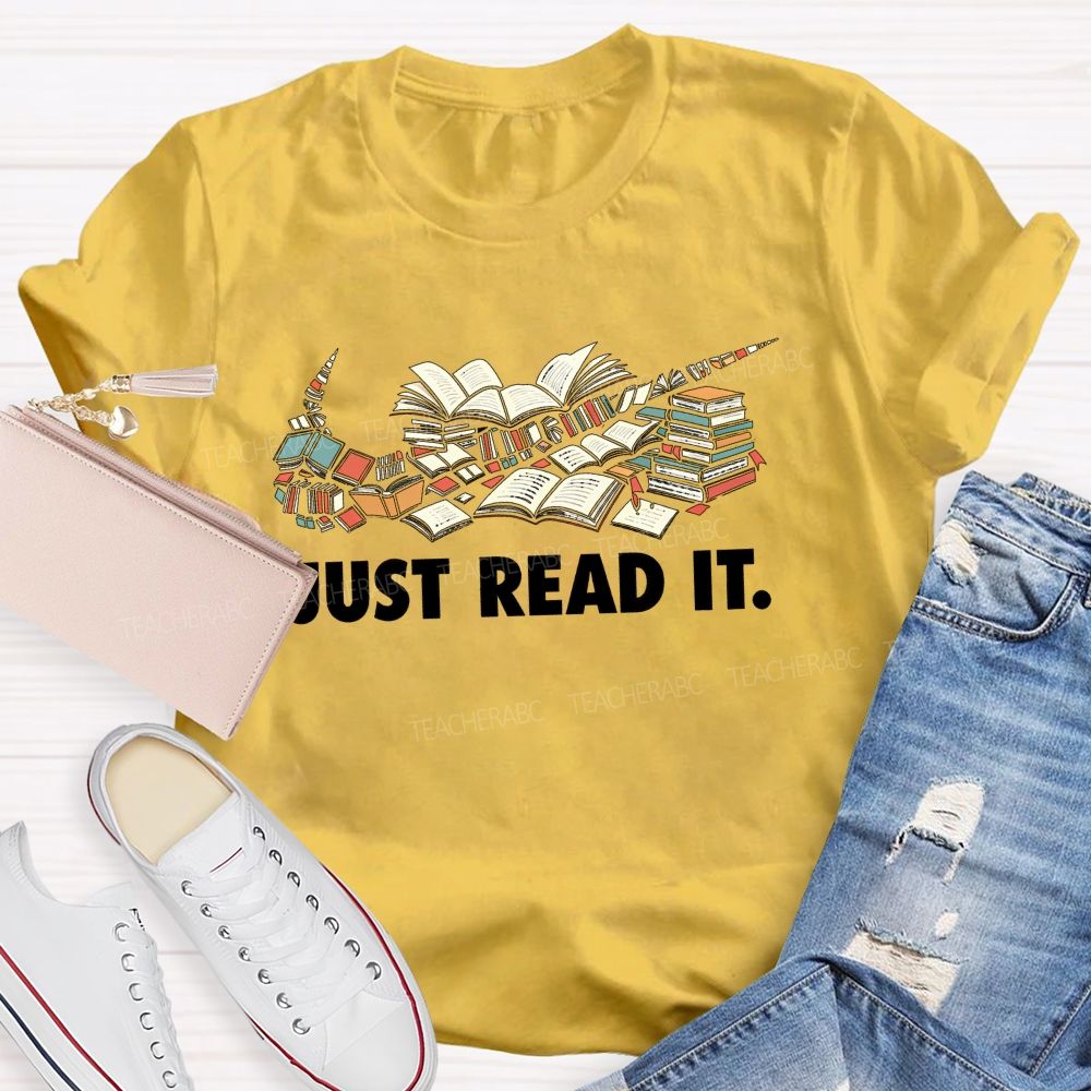 Just Read It Book Lover Teacher T-Shirt