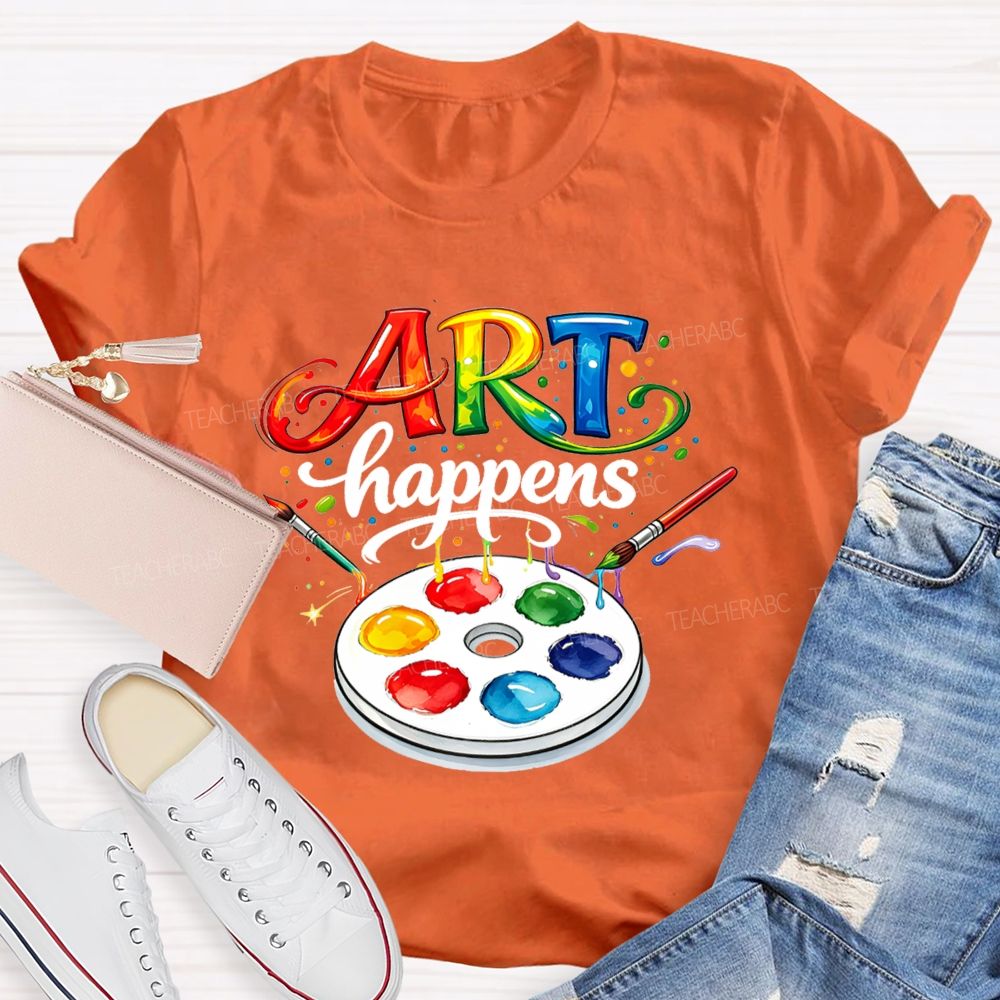 Art Happens Art Teacher T-Shirt