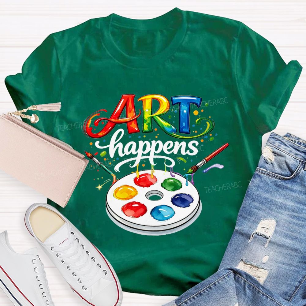 Art Happens Art Teacher T-Shirt