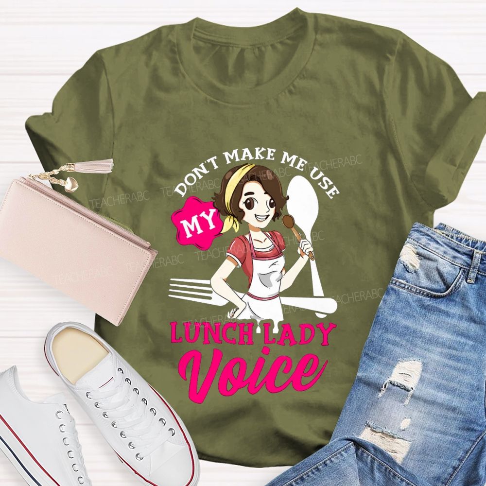 Don'T Make Me Use My Lunch Lady Voice Super Hero Teacher T-Shirt