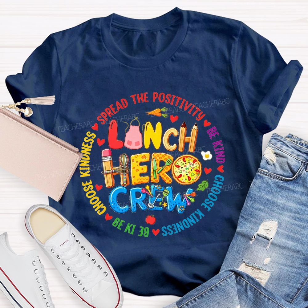 Lunch Hero Crew Spread The Positivity Be Kind Choose Kindness T-shirt
