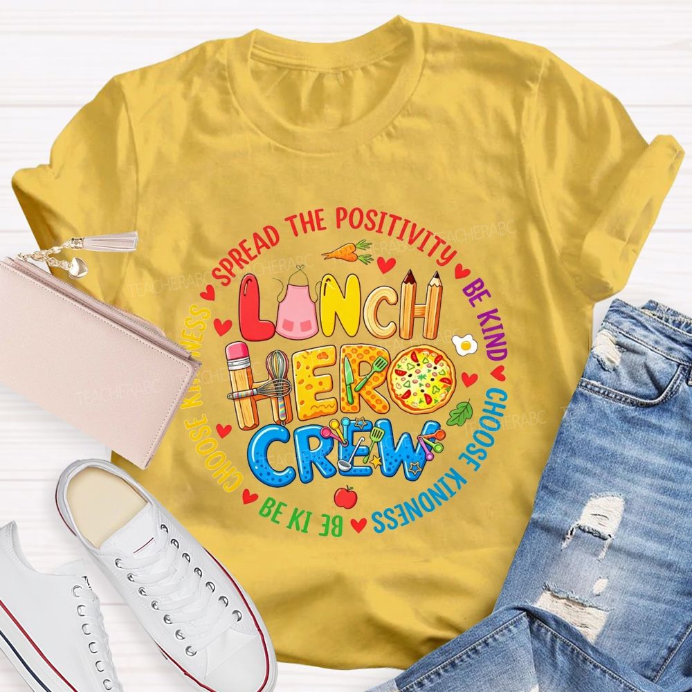 Lunch Hero Crew Spread The Positivity Be Kind Choose Kindness T-shirt
