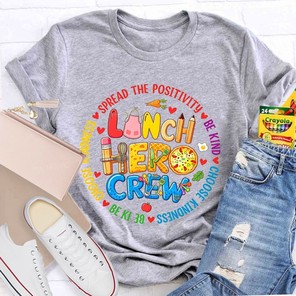 Lunch Hero Crew Spread The Positivity Be Kind Choose Kindness T-shirt