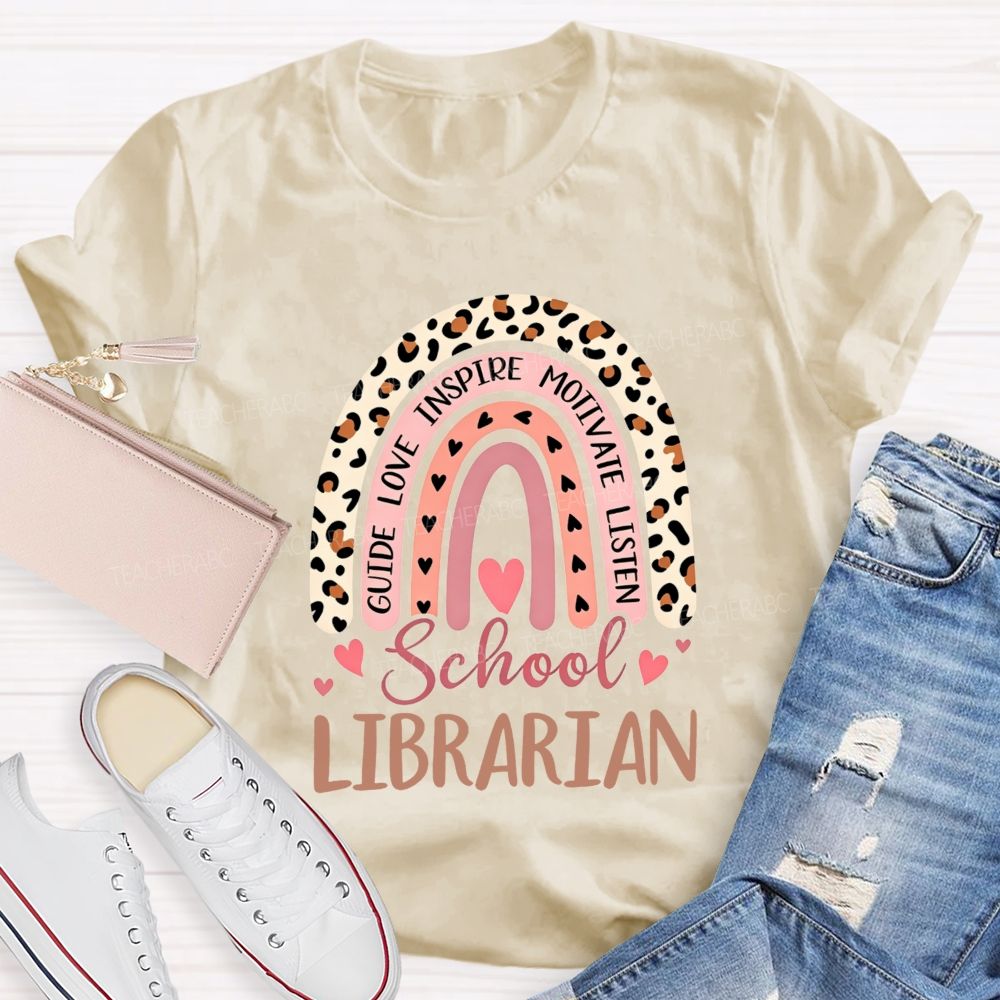 School Librarian Leopard Rainbow Guide Love Inspire Motivate Listen T-shirt