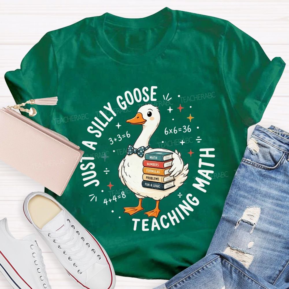 Just A Silly Goose Teaching Math Cute Goose Math Teacher T-shirt