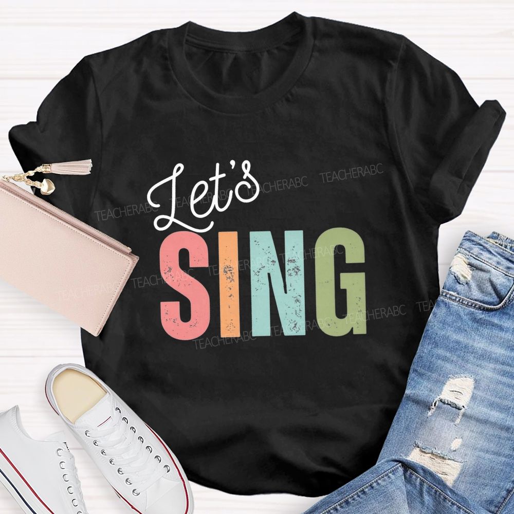 Let's Sing Music Teacher T-shirt