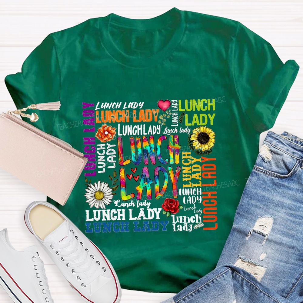 Lunch Lady In Multiple Colors And Fonts Teacher T-shirt