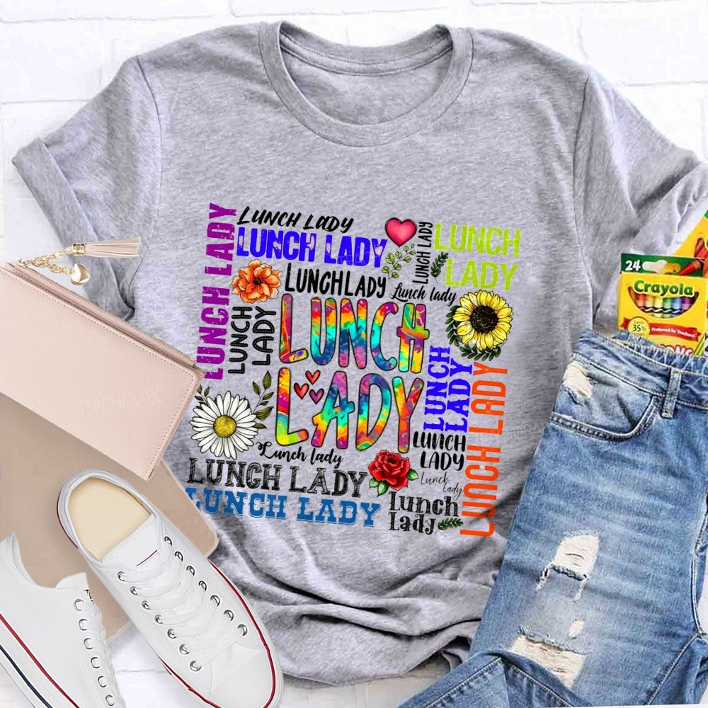 Lunch Lady In Multiple Colors And Fonts Teacher T-shirt