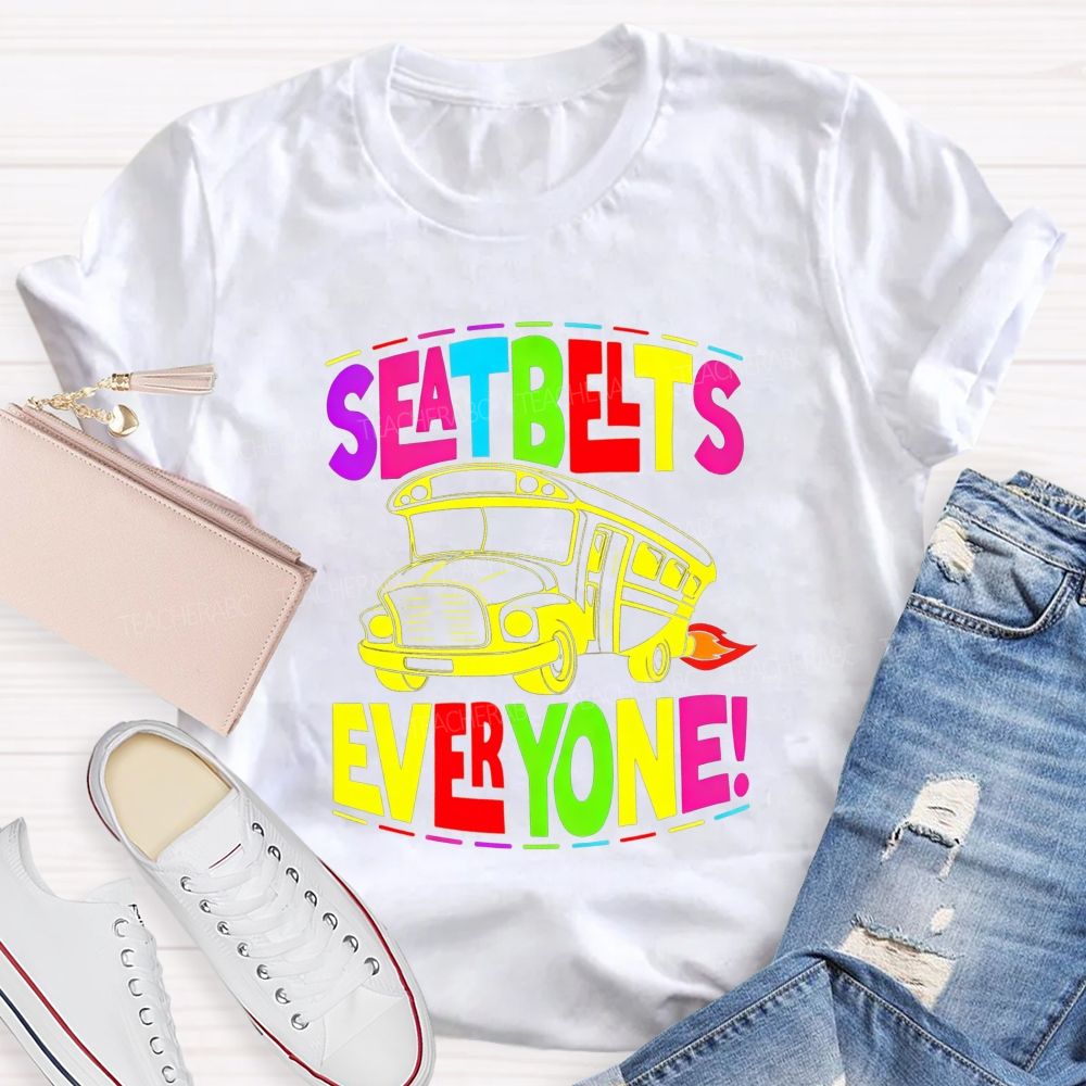 Seatbelts Everyone School Bus Driver T-shirt