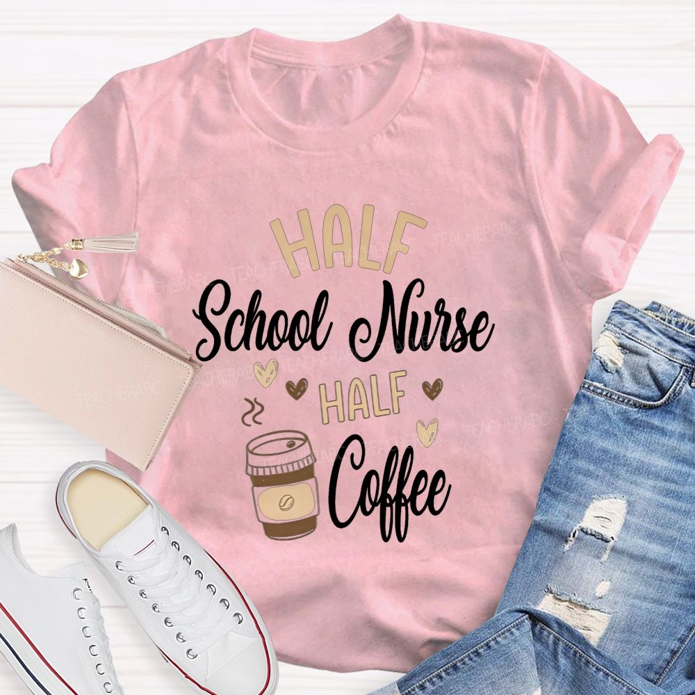 Half School Nurse Half Coffee Sublimation T-shirt