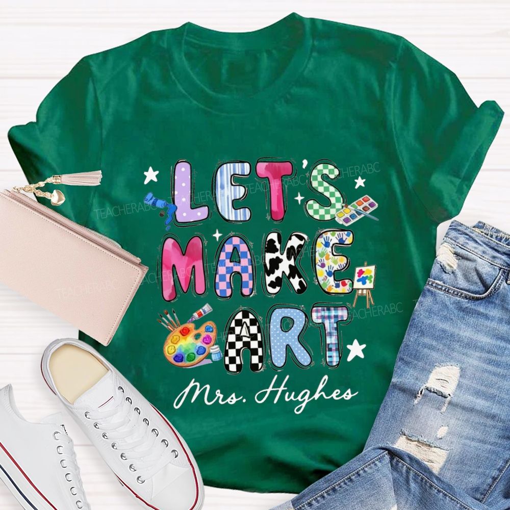 Personalized Let's Make Art Teacher T-Shirt