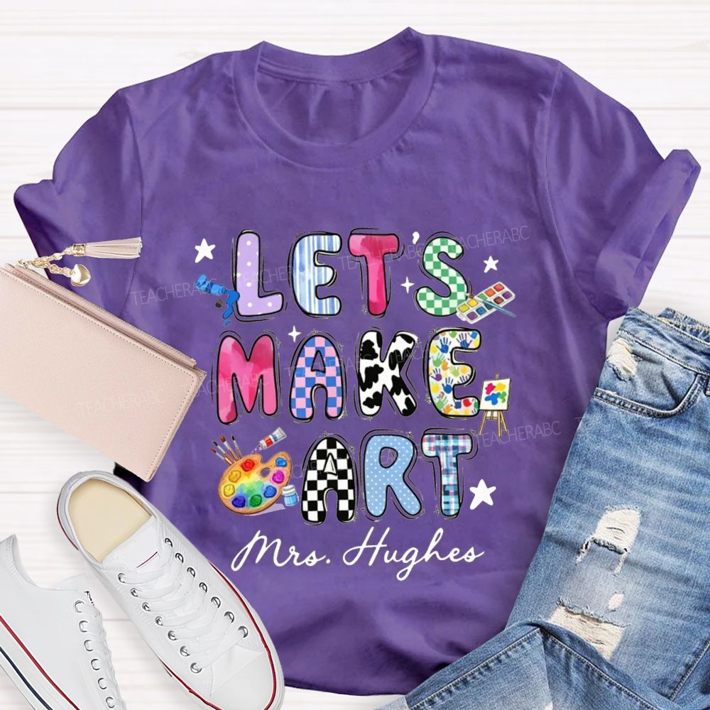Personalized Let's Make Art Teacher T-Shirt