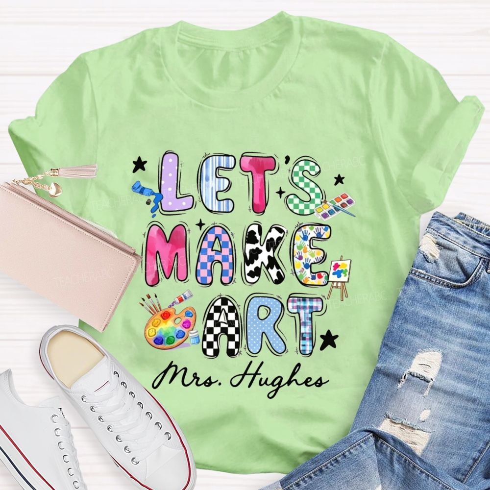 Personalized Let's Make Art Teacher T-Shirt