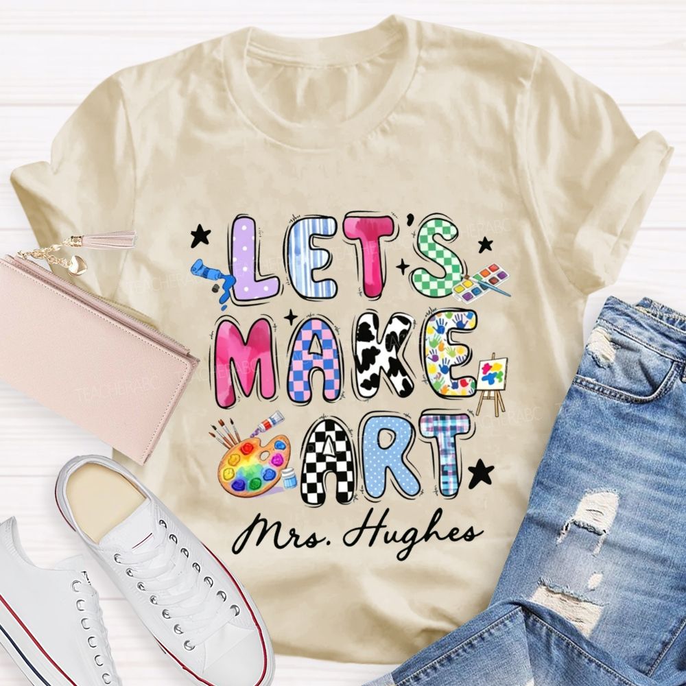 Personalized Let's Make Art Teacher T-Shirt
