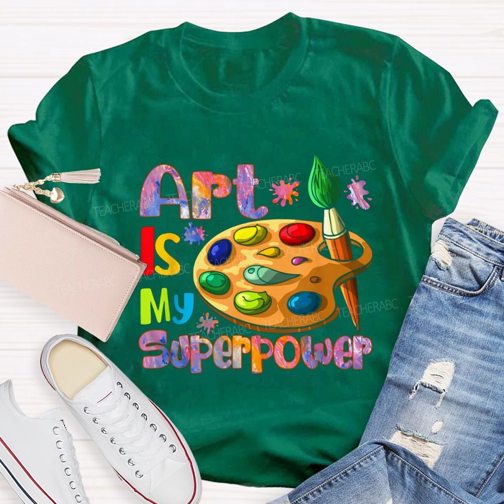 art is my super power Teacher T-shirt