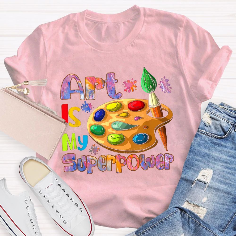 art is my super power Teacher T-shirt