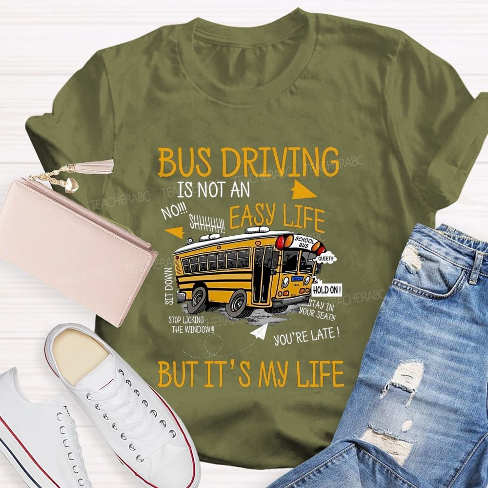 Bus Driver Is Not A Easy Life But It'S My Life Teacher T-Shirt