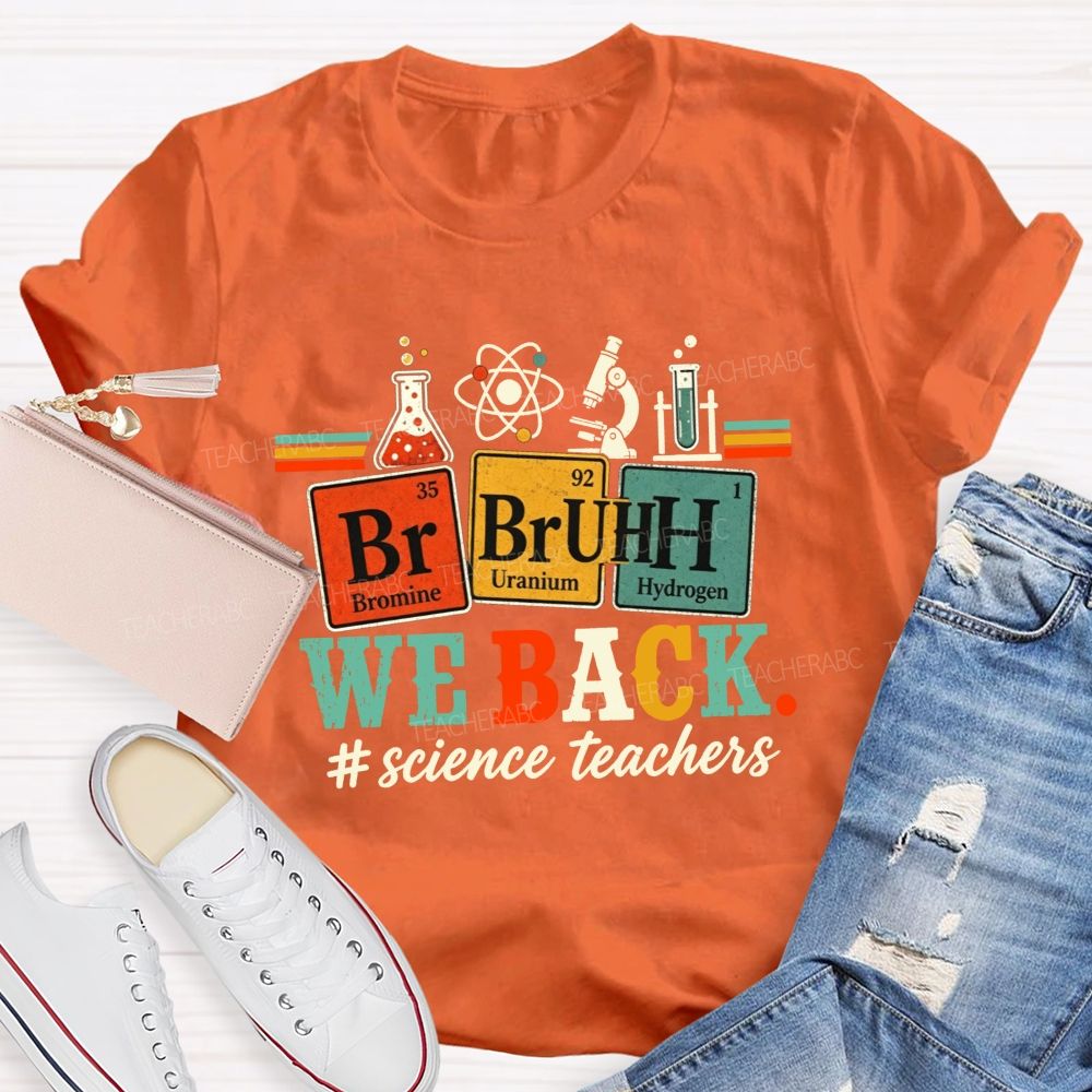 Bruh We Back Science Teacher Periodic Table Teacher T-shirt