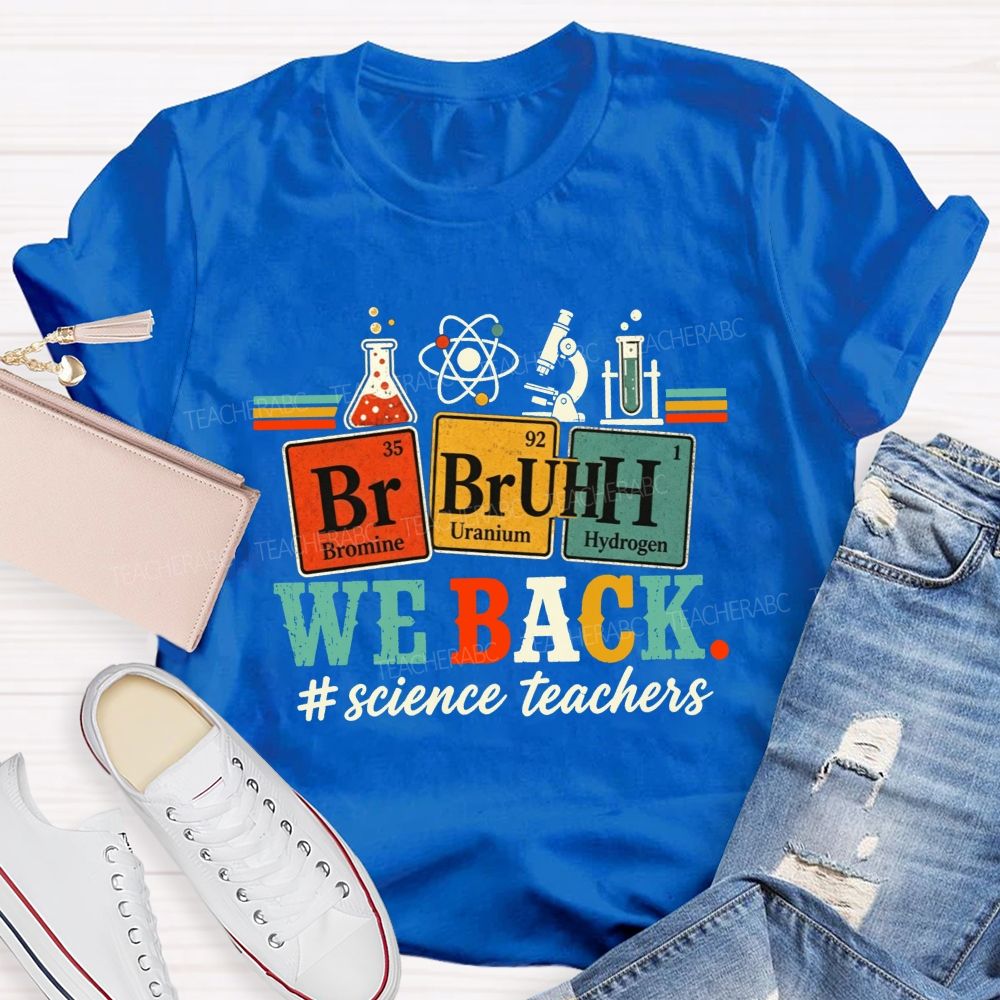 Bruh We Back Science Teacher Periodic Table Teacher T-shirt