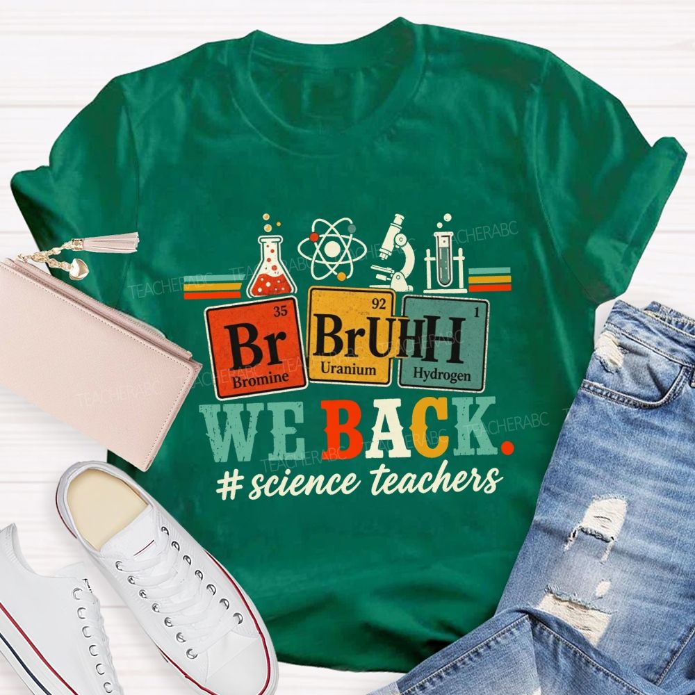 Bruh We Back Science Teacher Periodic Table Teacher T-shirt