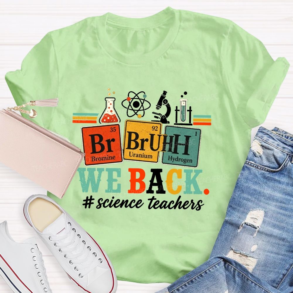 Bruh We Back Science Teacher Periodic Table Teacher T-shirt