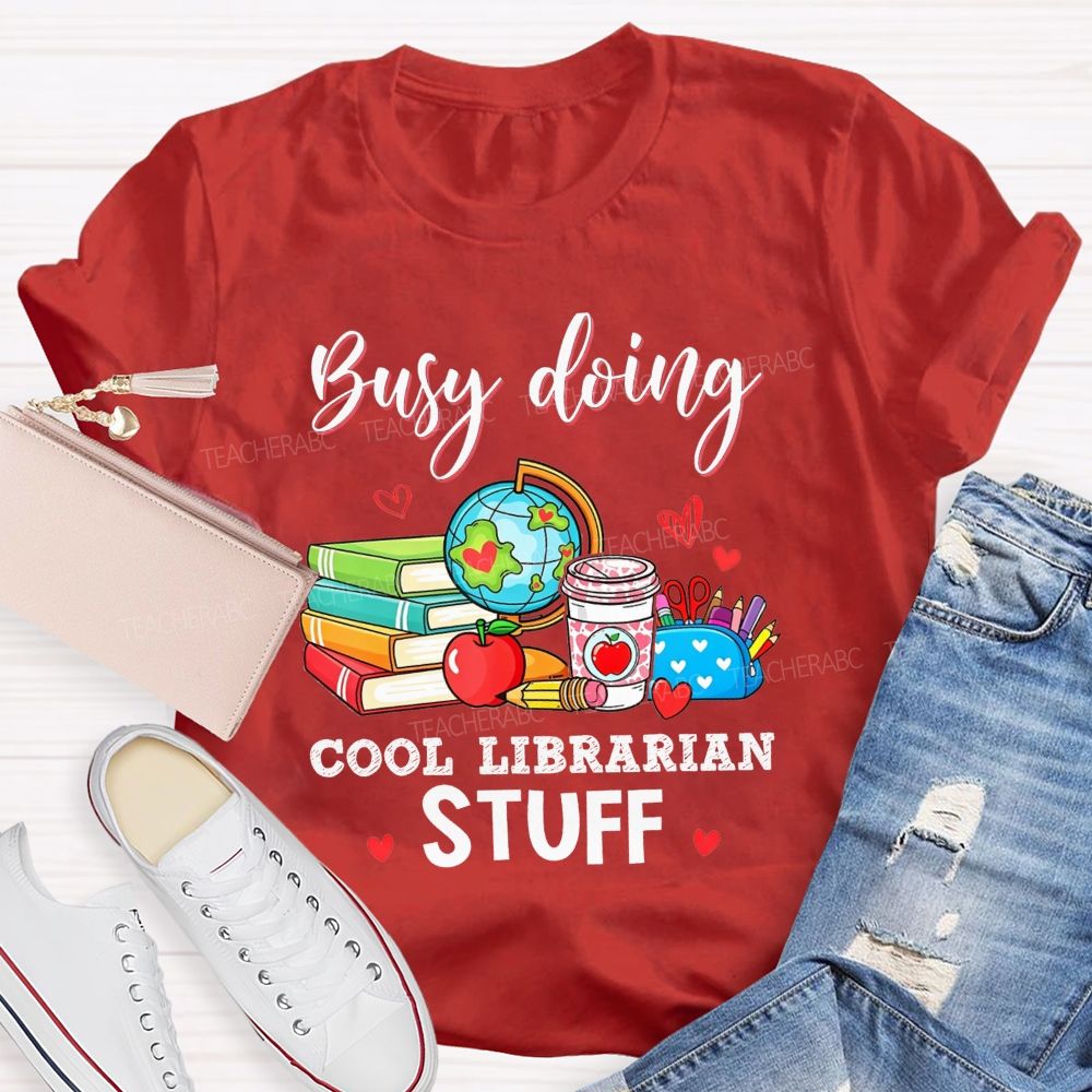 Busy Doing Cool Librarian Stuff T-shirt