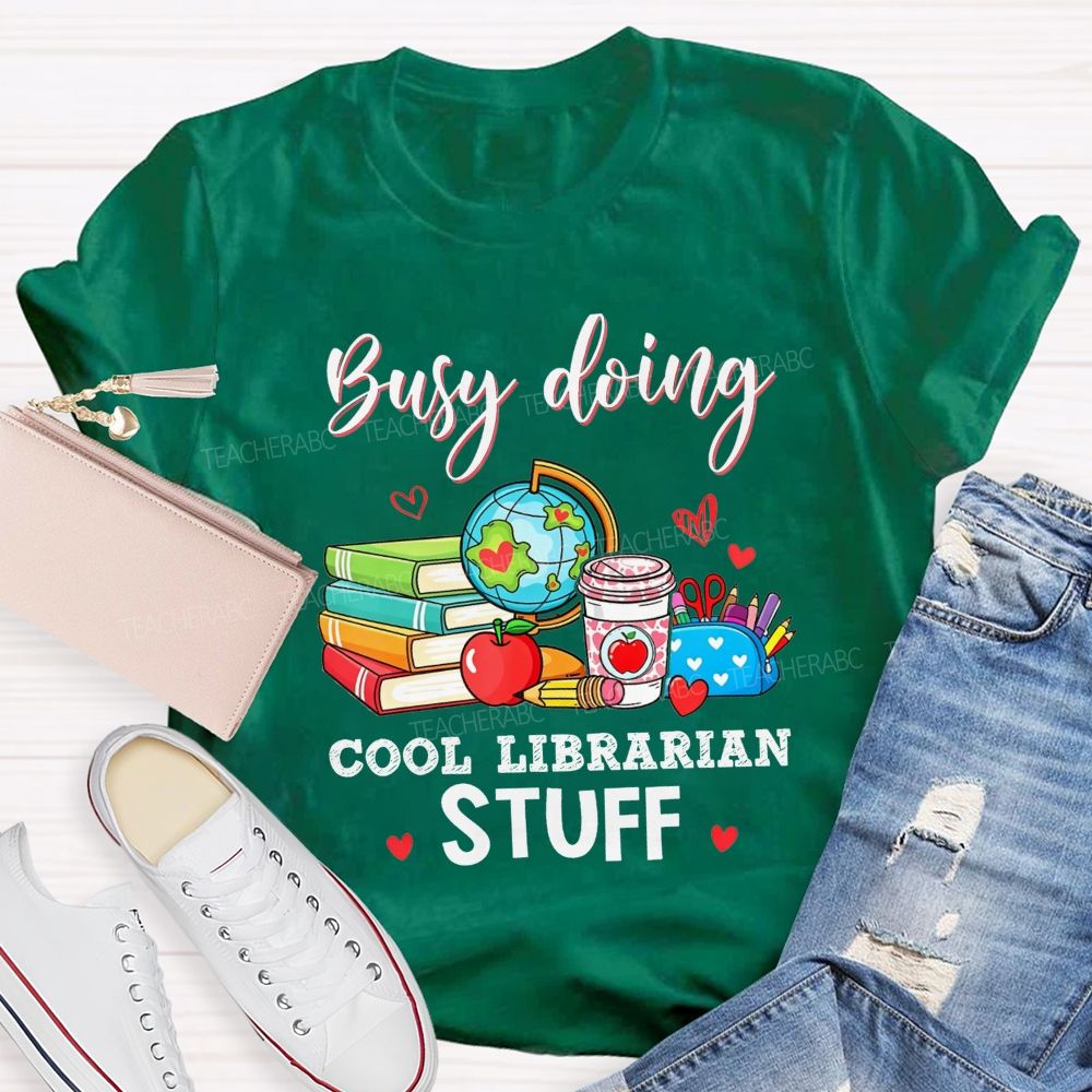 Busy Doing Cool Librarian Stuff T-shirt