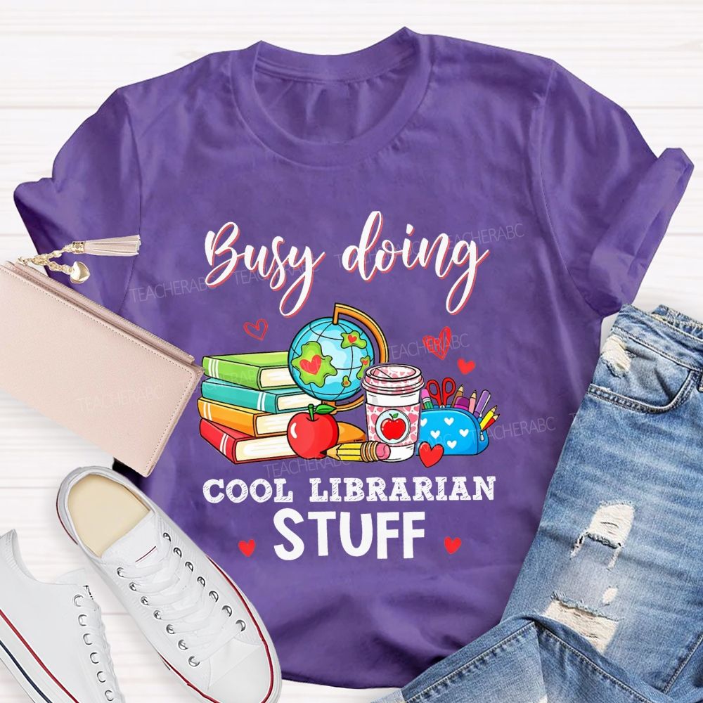 Busy Doing Cool Librarian Stuff T-shirt