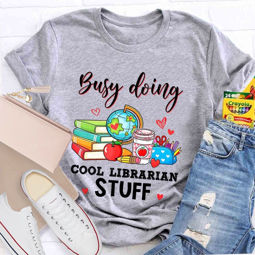 Busy Doing Cool Librarian Stuff T-shirt
