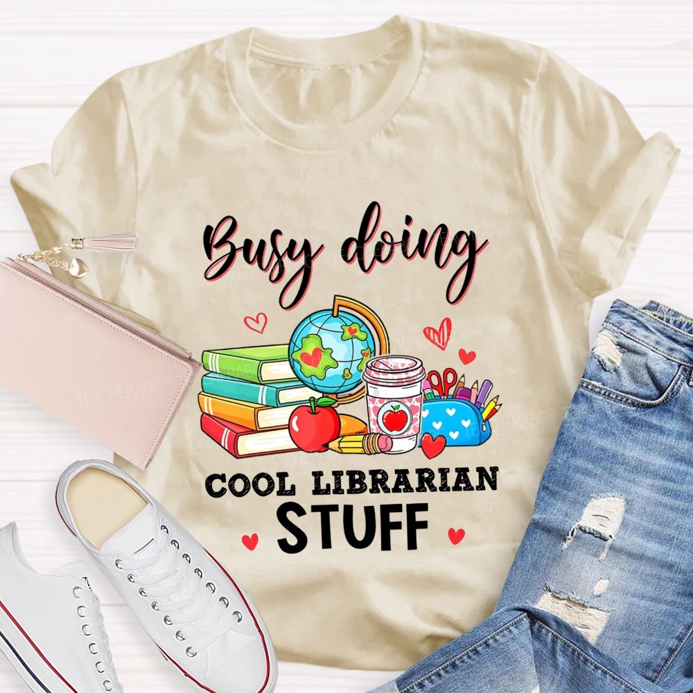 Busy Doing Cool Librarian Stuff T-shirt