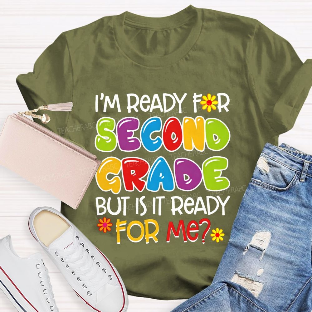 Personalized Grade I'M Ready For Second Grade But Is It Ready For Me Teacher T-shirt