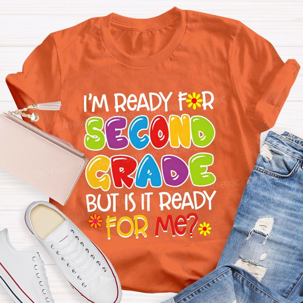 Personalized Grade I'M Ready For Second Grade But Is It Ready For Me Teacher T-shirt
