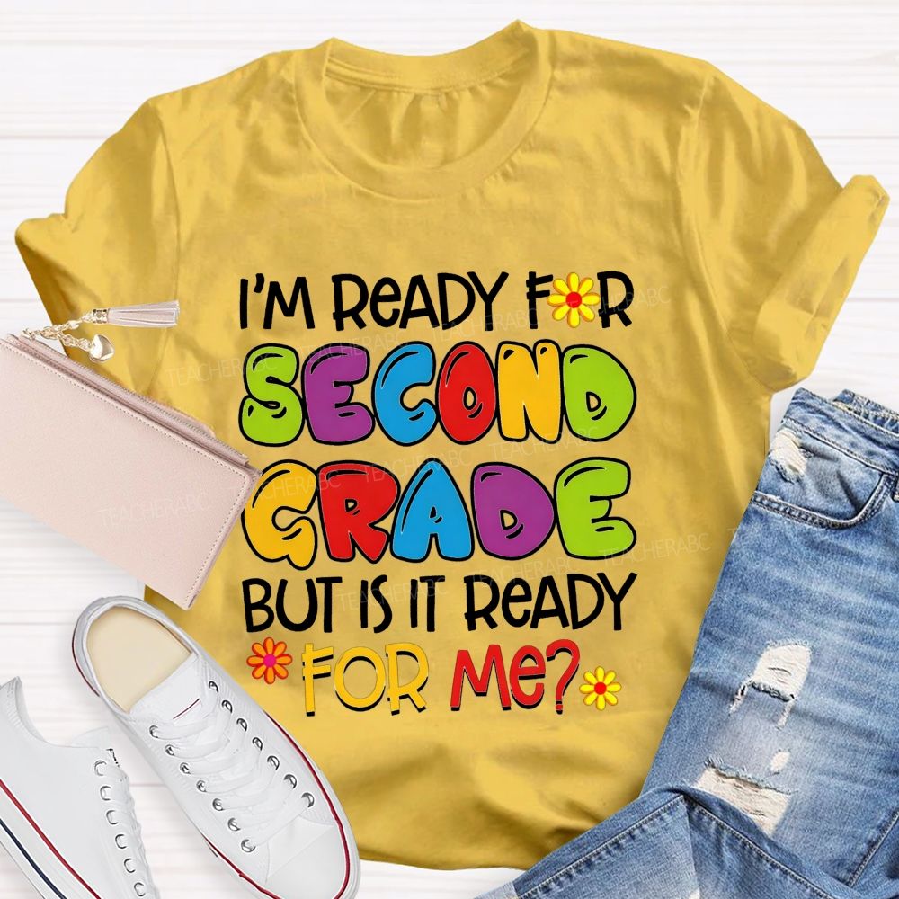 Personalized Grade I'M Ready For Second Grade But Is It Ready For Me Teacher T-shirt