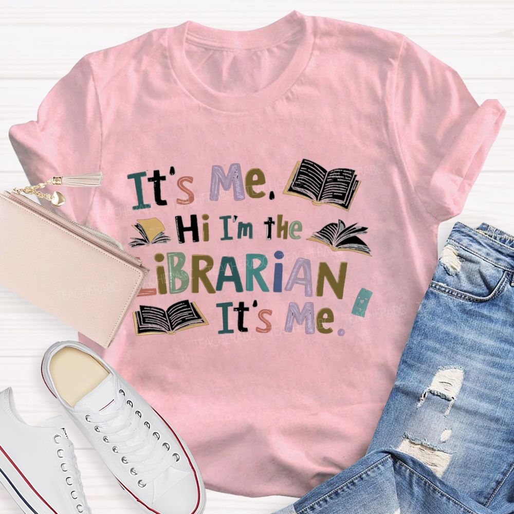 It's Me Hi I'm The Librarian It's Me Teacher T-Shirt