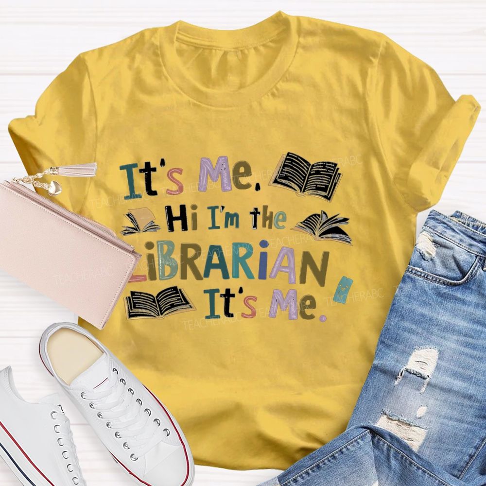 It's Me Hi I'm The Librarian It's Me Teacher T-Shirt