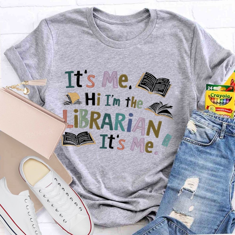 It's Me Hi I'm The Librarian It's Me Teacher T-Shirt