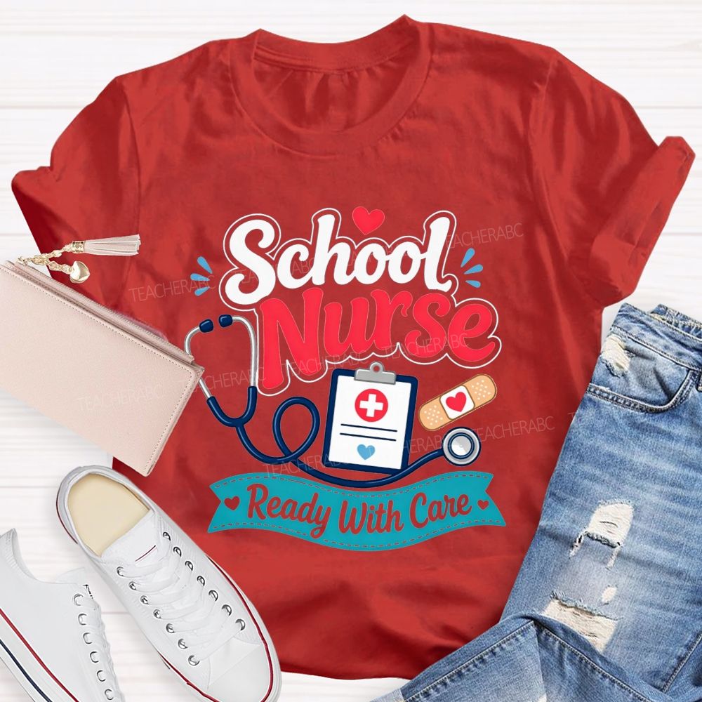 School Nurse Ready With Care Always Ready To Take Care Of Students T-shirt