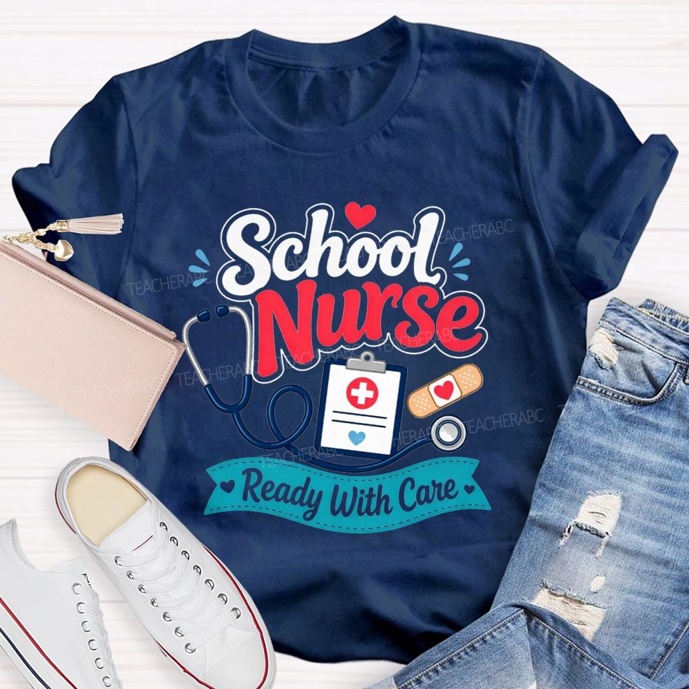 School Nurse Ready With Care Always Ready To Take Care Of Students T-shirt