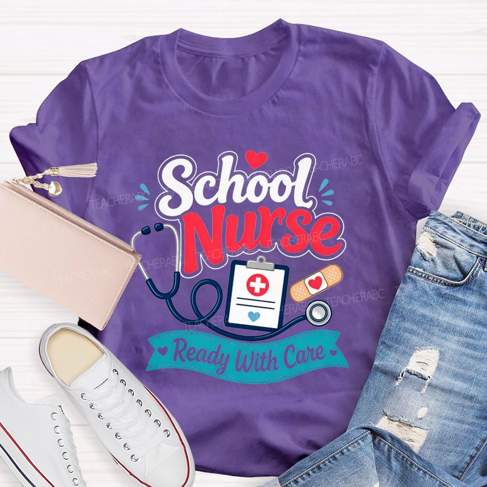 School Nurse Ready With Care Always Ready To Take Care Of Students T-shirt