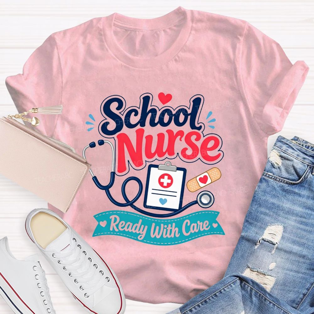 School Nurse Ready With Care Always Ready To Take Care Of Students T-shirt