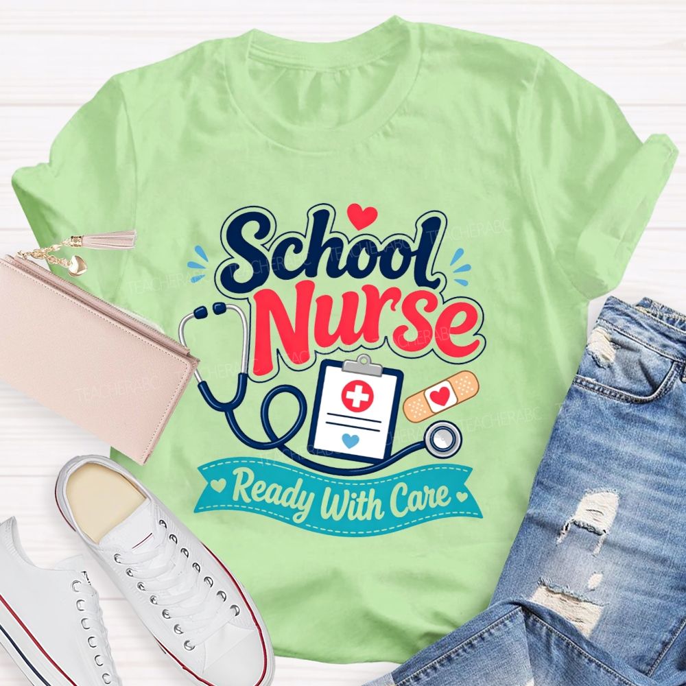 School Nurse Ready With Care Always Ready To Take Care Of Students T-shirt