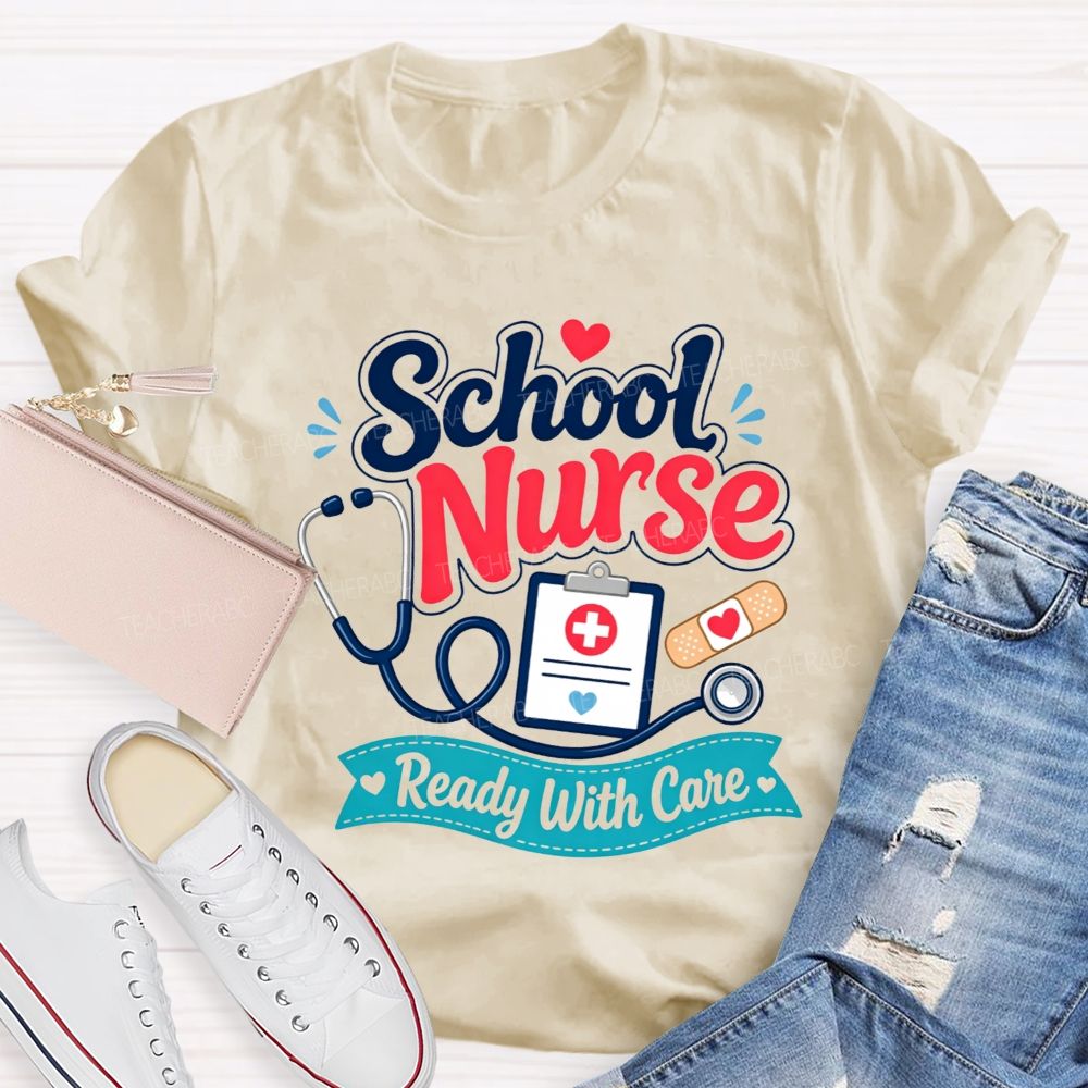 School Nurse Ready With Care Always Ready To Take Care Of Students T-shirt
